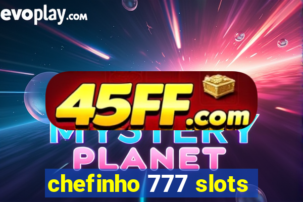 chefinho 777 slots